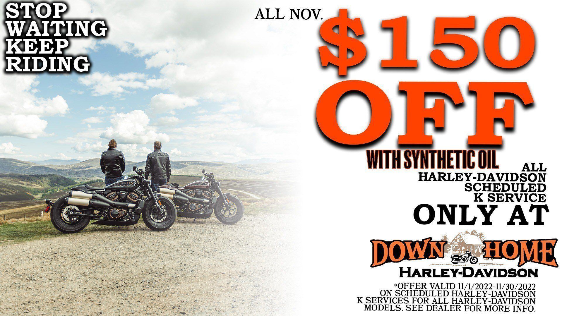 $150 off with synthetic oil on all H-D scheduled K Service